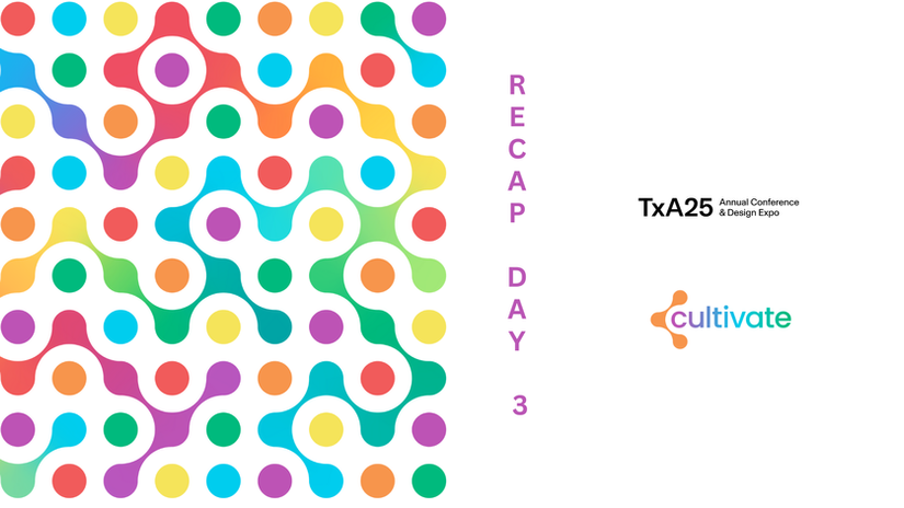 TxA Cultivate Recap 3